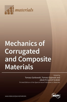 Mechanics of Corrugated and Composite Materials by Garbowski, Tomasz