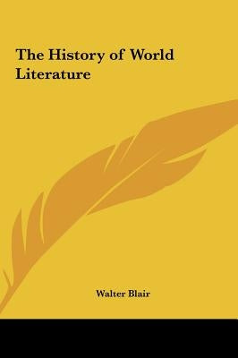 The History of World Literature by Blair, Walter