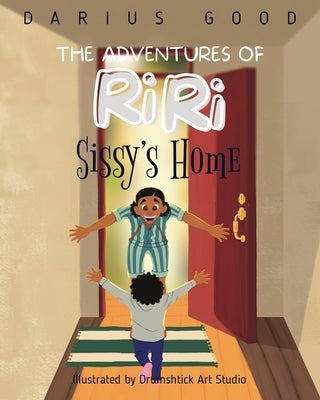 The Adventures of RiRi: Sissy's Home by Good, Darius