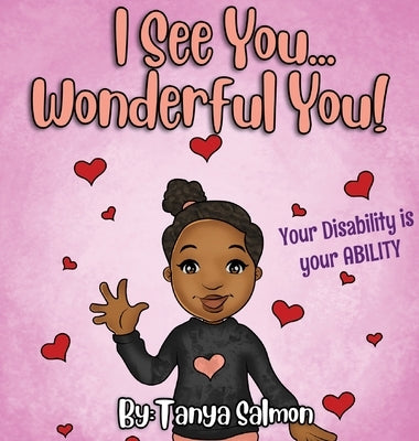 I See You...Wonderful You!: Your Disability is your ABILITY by Salmon, Tanya