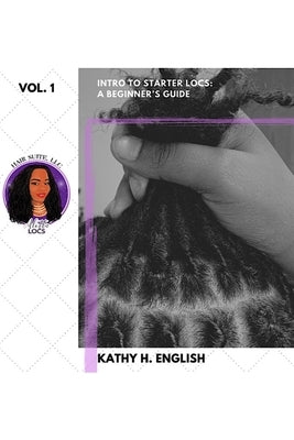 Intro to Starter Locs: A Beginner's Guide by English, Kathy H.