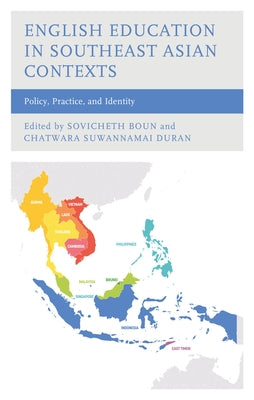 English Education in Southeast Asian Contexts: Policy, Practice, and Identity by Boun, Sovicheth