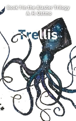 Trellis: Book 1 in the Alaster Trilogy by Ostmo, A. H.