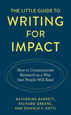 The Little Guide to Writing for Impact: How to Communicate Research in a Way that People Will Read by Barrett, Katherine