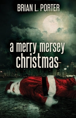 A Merry Mersey Christmas by Porter, Brian L.