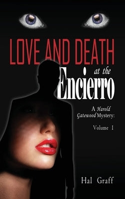 Love and Death at the Encierro: A Harold Gatewood Mystery by Graff, Hal