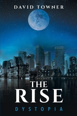 The Rise: Dystopia by Towner, David