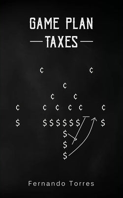 Game Plan: Taxes by Torres, Fernando