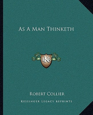 As A Man Thinketh by Collier, Robert