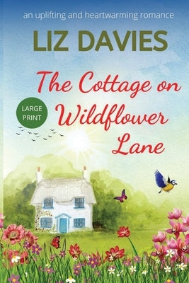 The Cottage on Wildflower Lane by Davies, Liz