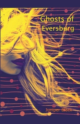 Ghosts of Eversburg by Black, Juniper