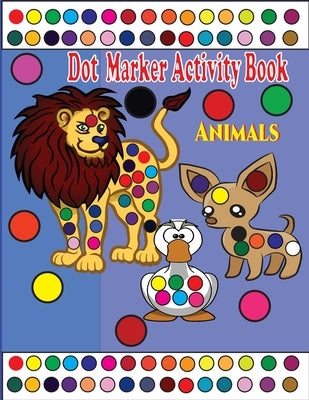 Dot Marker Activity Book: Dot Coloring Book For Kids & Toddlers / Dot Markers Activity Book Cute Animals / Dot a Dot Page a Day / Woodland Creat by Storyteller, 1001 Night