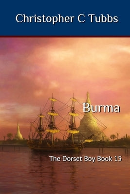 Burma: The Dorset Boy Book 15 by Tubbs, Christopher C.