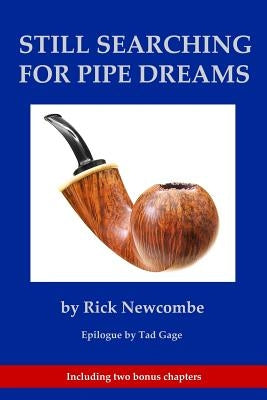 Still Searching for Pipe Dreams by Newcombe, Rick