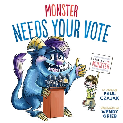 Monster Needs Your Vote by Czajak, Paul