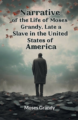 Narrative of the Life of Moses Grandy, Late a Slave in the United States of America by Grandy, Moses