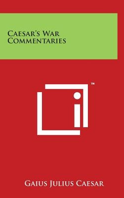 Caesar's War Commentaries by Caesar, Gaius Julius