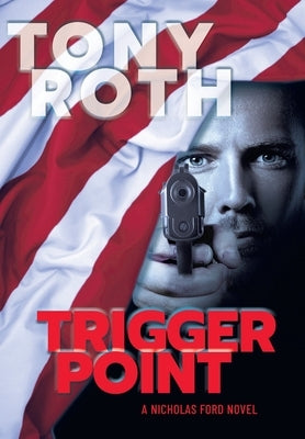 Trigger Point: A Nicholas Ford Novel by Roth, Tony