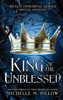 King of the Unblessed: Realm Immortal Special Editions by Pillow, Michelle M.