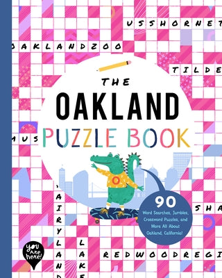 The Oakland Puzzle Book: 90 Word Searches, Jumbles, Crossword Puzzles, and More All about Oakland, California! by Bushel & Peck Books