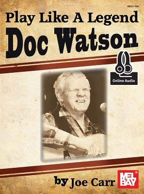 Play Like a Legend: Doc Watson by Joe Carr