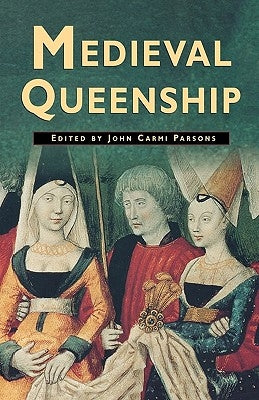 Medieval Queenship by Na, Na