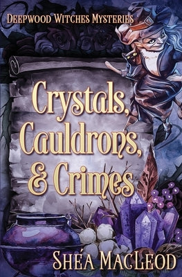 Crystals, Cauldrons, and Crimes by MacLeod, Shéa