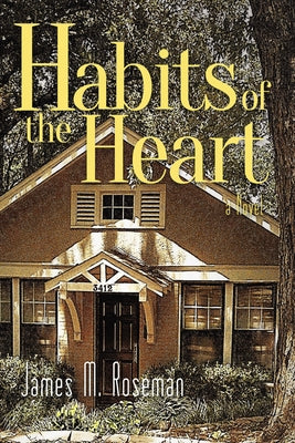 Habits of the Heart by Roseman, James M.