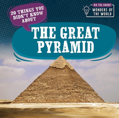 20 Things You Didn't Know about the Great Pyramid by Bradshaw, Eleanor