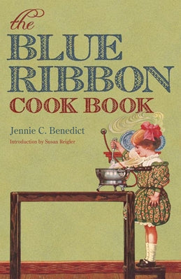 The Blue Ribbon Cook Book by Benedict, Jennie C.