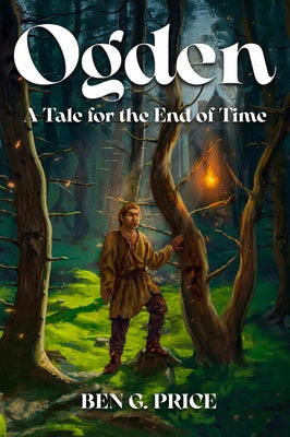 Ogden: A Tale for the End of Time by Price, Ben G.