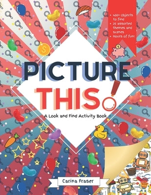 Picture This!: A Look and Find Activity Book by Fraser, Carina