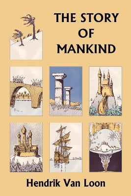 The Story of Mankind, Original Edition (Yesterday's Classics) by Van Loon, Hendrik Willem