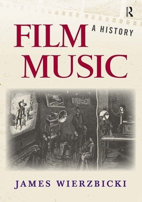 Film Music: A History by Wierzbicki, James