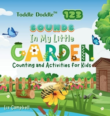 Toddle Doddle 123 - Sounds In My Little Garden: Counting and Activity Book for Kids by Campbell, Liz