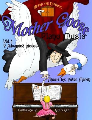 Mother Goose Piano Music: Volume 4 - 9 Advanced Pieces by March, Peter