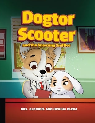 Dogtor Scooter and the Sneezing Sniffles by Gloribel, Drs