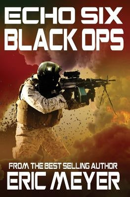 Echo Six: Black Ops by Meyer, Eric