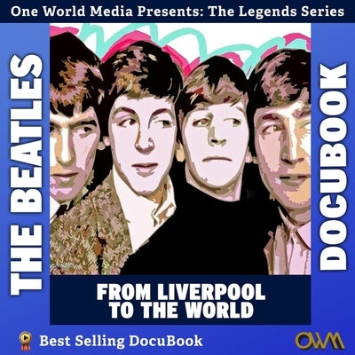 The Beatles: From Liverpool to the World by Media, One World