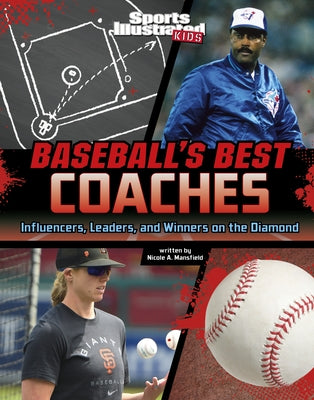 Baseball's Best Coaches: Influencers, Leaders, and Winners on the Diamond by Mansfield, Nicole A.