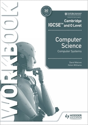 Cambridge Igcse and O Level Computer Science Computer Systems Workbook by Williams, David