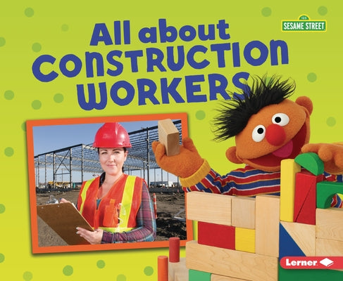 All about Construction Workers by Schuh, Mari C.