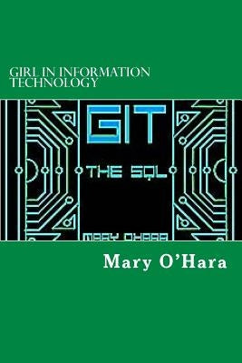 Girl in Information Technology: The SQL by O'Hara, Mary K.