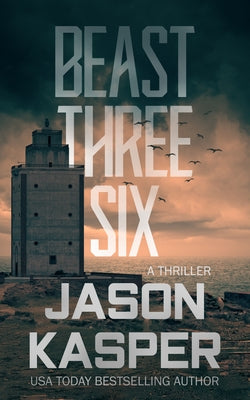 Beast Three Six: A David Rivers Thriller by Kasper, Jason