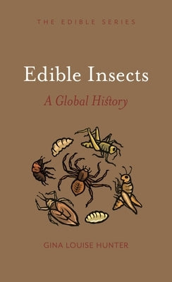 Edible Insects: A Global History by Hunter, Gina Louise