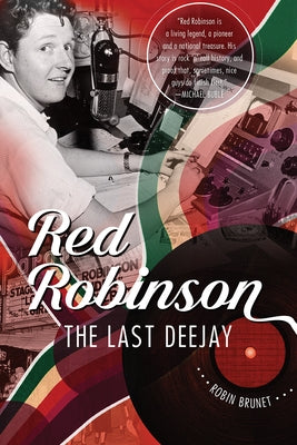 Red Robinson: The Last Deejay by Brunet, Robin