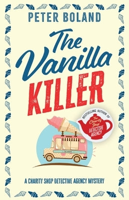 The Vanilla Killer: an absolutely gripping British mystery full of twists by Boland, Peter