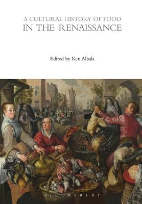 A Cultural History of Food in the Renaissance by Albala, Ken