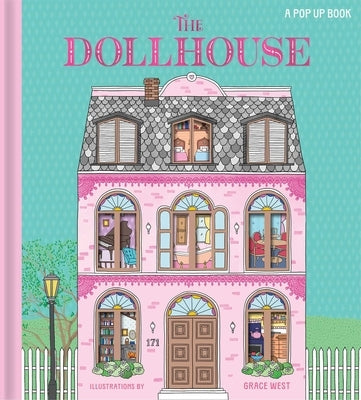 The Dollhouse: A Pop-Up and Play Book: Pop-Up and Lift-The-Flap Book by West, Grace