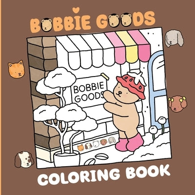 Bobbie Goods Coloring Book: Adorable Bear & Animal Friends for Relaxing Fun by Brian, Anastasie